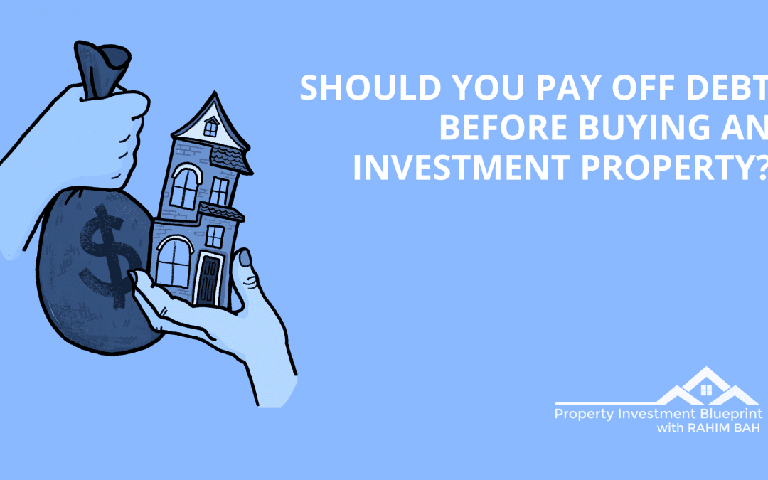 Should YOU Pay off Debt Before Buying an Investment Property?