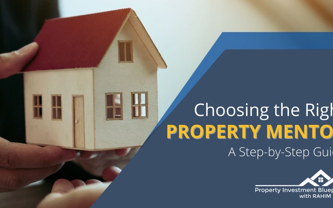 Choosing the Right Property Mentor: A Step-by-Step Guide